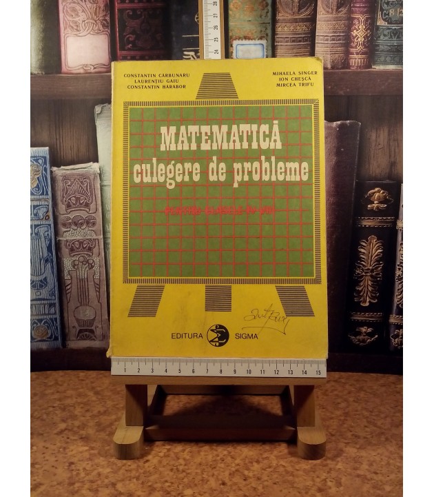 Constantin Carbunaru - Matematica Culegere de probleme pentru clasele IV - VIII