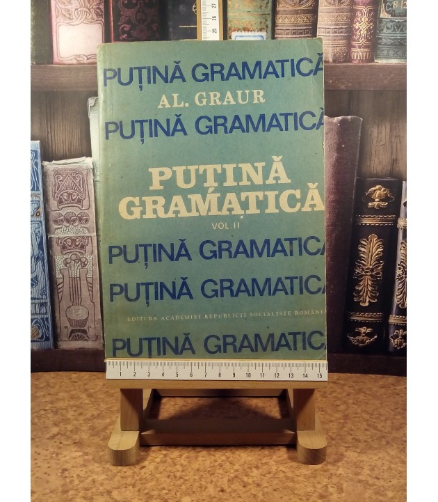 Al. Graur - Putina gramatica vol. II