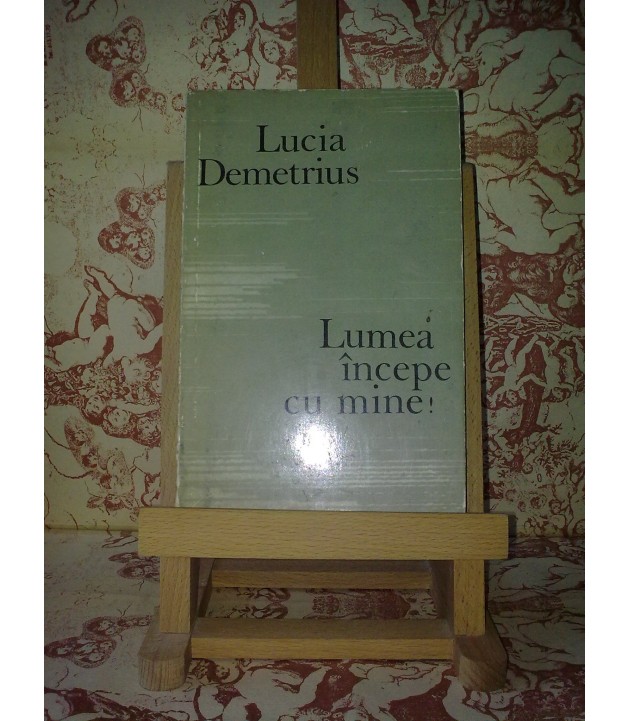 Lucia Demetrius - Lumea incepe cu mine!