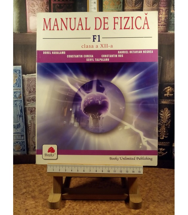 Dorel Haralamb - Manual de fizica F1 clasa a XII a