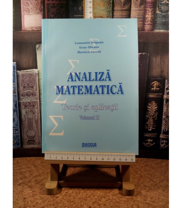 Constantin Dragusin - Analiza matematica Teorie si aplicatii Vol. II