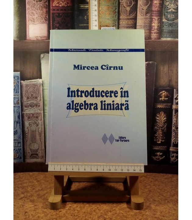 Mircea Cirnu - Introducere in algebra liniara
