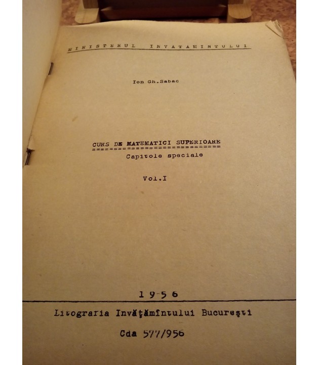Ion Gh. Sabac - Curs de matematici superioare Capitole speciale Vol. I