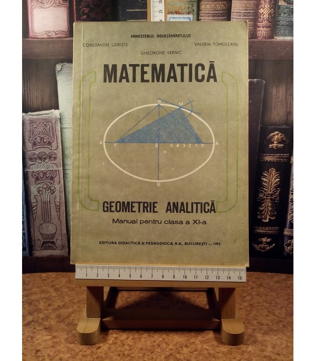 Constantin Udriste - Matematica Geometrie analitica manual pentru clasa a XI a