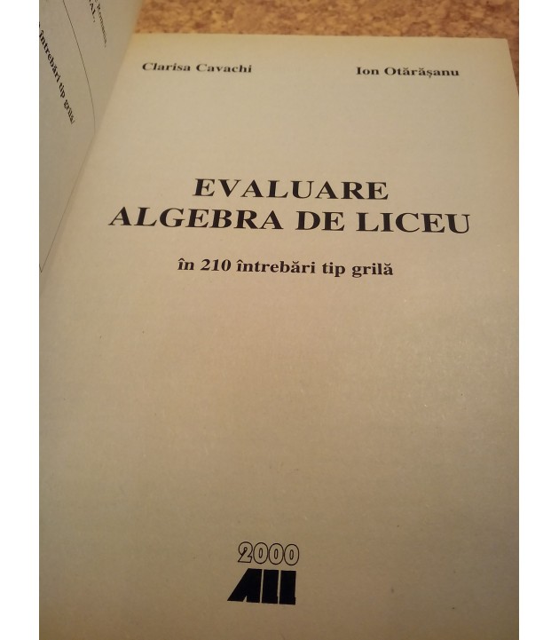 Clarisa Cavachi - Evaluare algebra de liceu in 210 intrebari tip grila