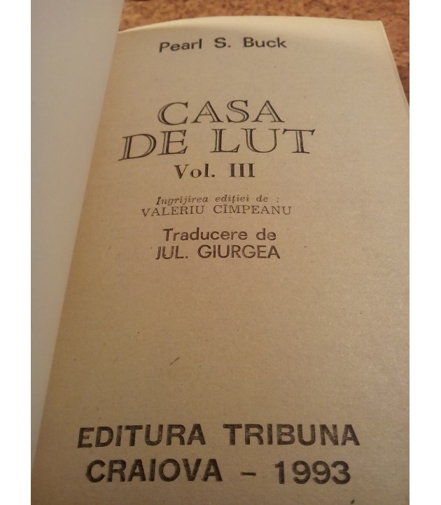 Pearl S. Buck - Casa de lut Vol. III