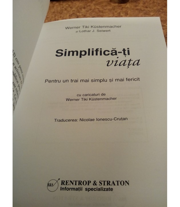 Werner Tiki Kustenmacher, Lothar J. Seiwert - Simplify your life. Simplifica-ti viata!