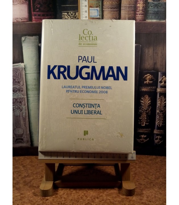 Paul Krugman - Constiinta unui liberal