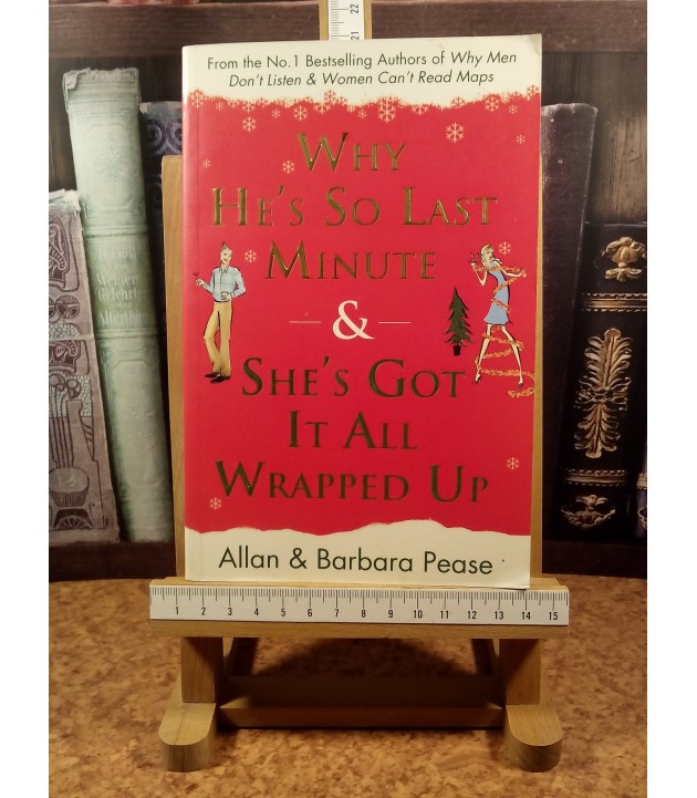 Allan Pease, Barbara Pease - Why he`s so last minute & she`s got it all wrapped up
