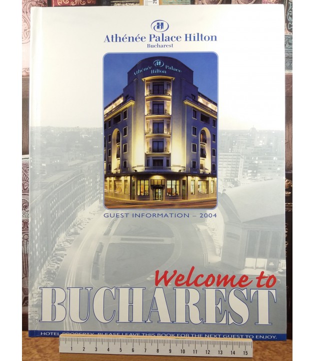 Welcome to Bucharest - Athenee Palace Hilton - Guest information 2004