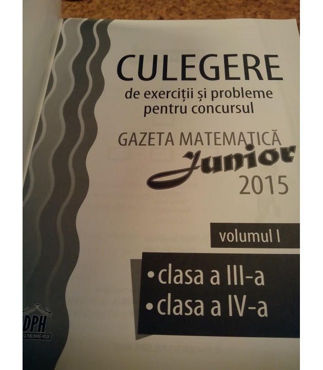 Culegere de exercitii si probleme pt conc gazeta matematica junior 2015 vol. I cls. III cls. IV