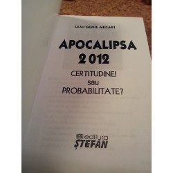Lemi Gemil Mecari - Apocalipsa 2012 - Certitudine Sau Probabilitate?