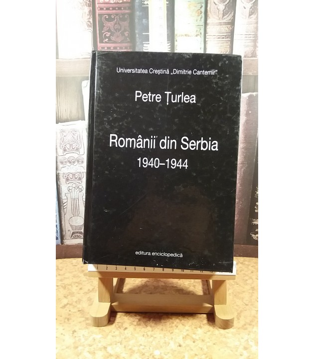 Petre Turlea - Romanii din Serbia 1940-1944