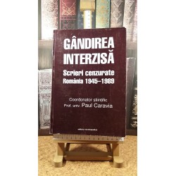 Paul Caravia - Gandirea interzisa Scrieri cenzurate Romania 1945-1989