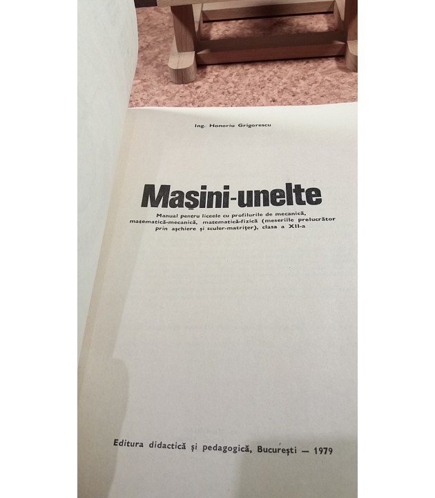 H. Grigorescu - Masini-unelte manual pentru licee cu profiluri de mecanica ... clasa a XII a