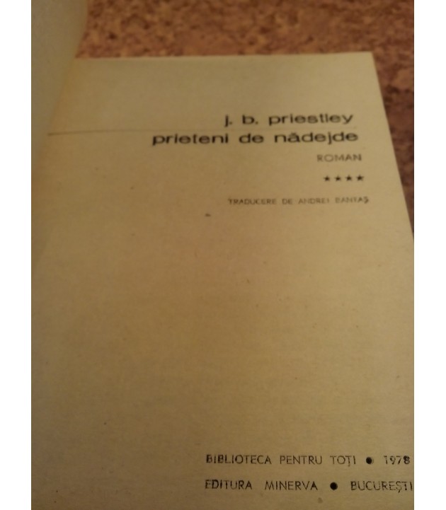 J. B. Priestley - Prieteni de nadejde vol. I + vol. II + vol. III + vol. IV