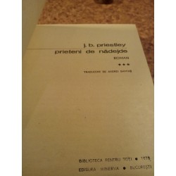 J. B. Priestley - Prieteni de nadejde vol. I + vol. II + vol. III + vol. IV