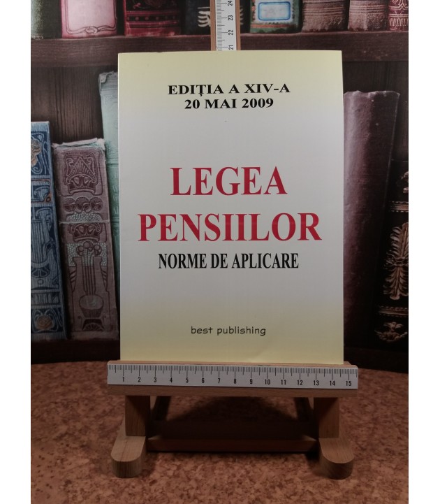 Legea pensiilor norme de aplicare editia a XIV a 20 mai 2009