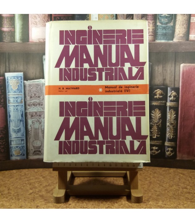 H. B. Maynard - Manual de inginerie industriala Vol. IV