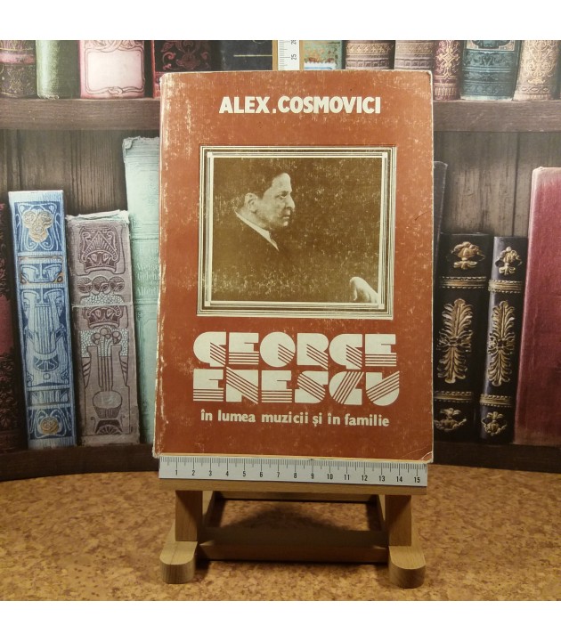 A. Cosmovici - George Enescu in lumea muzicii si in familie