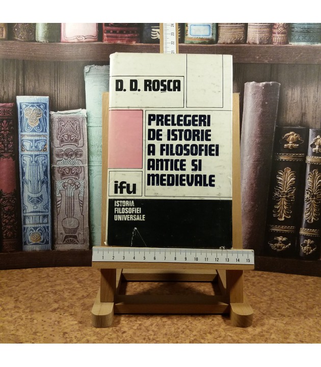 D. D. Rosca - Prelegeri de istorie a filosofiei antice si medievale