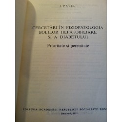 I. Pavel - Cercetari in fiziopatologia bolilor hepatobiliare si a diabetului