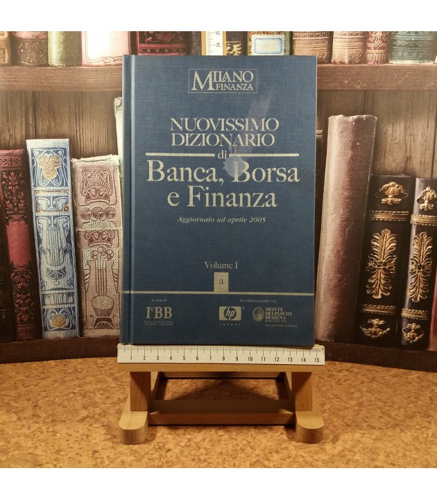 Gian Carlo Loraschi - Milano Finanza Nuovissimo dizionario di Banca, Borsa e Finanza Vol. I