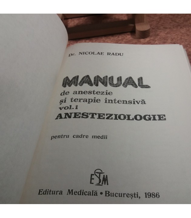 Nicolae Radu - Manual de anestezie si terapie intensiva vol. I Anesteziologie
