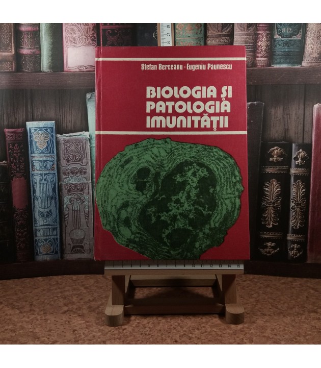 Stefan Berceanu - Biologia si patologia imunitatii