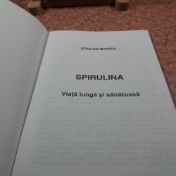 Stefan Manea - Spirulina viata lunga si sanatoasa