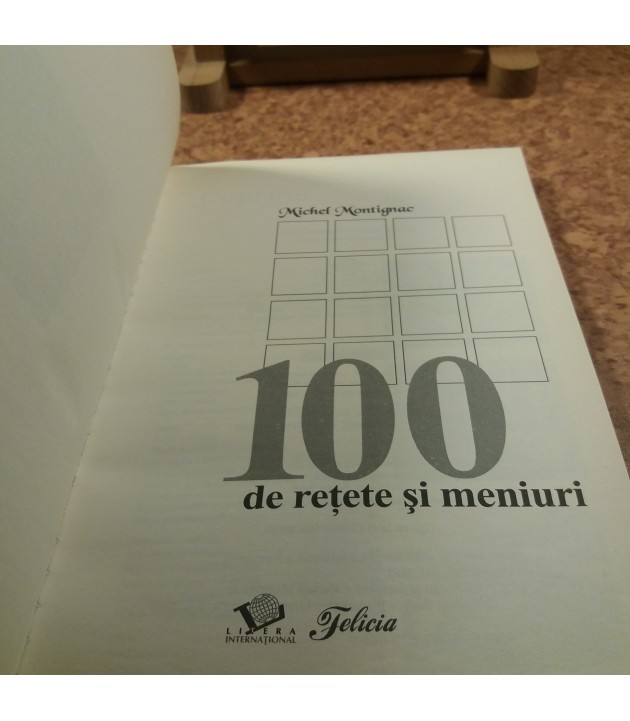 Michel Montigna - 100 de retete si meniuri