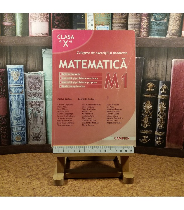 Marius Burtea - Matematica clasa a X a M1 culegere de exercitii si probleme