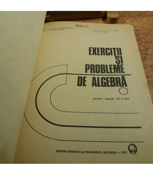 C. Nastasescu - Exercitii si probleme de algebra pentru clasa a IX - XII