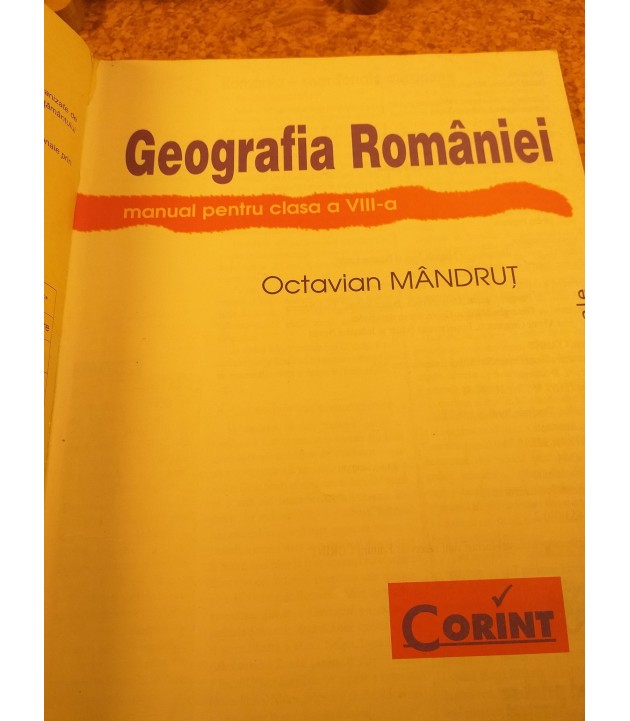 Octavian Mandrut - Geografia Romaniei manual pentru clasa a VIII a