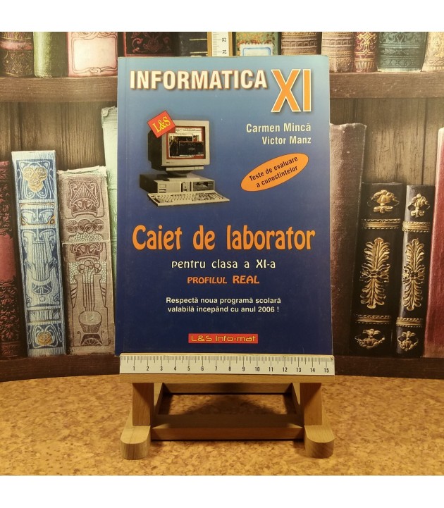 Carmen Minca - Informatica Caiet de laborator pentru clasa a XI a Profil Real