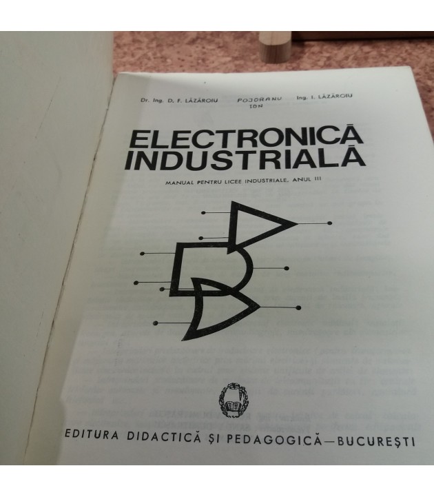 D. F. Lazaroiu - Electronica industriala manual pentru licee industriale anul III
