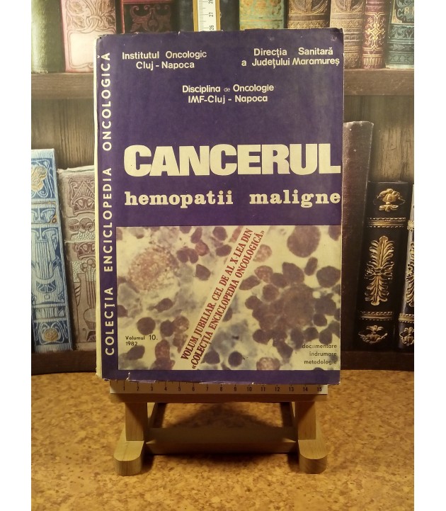 Cancerul - Hemopatii Maligne vol. 10